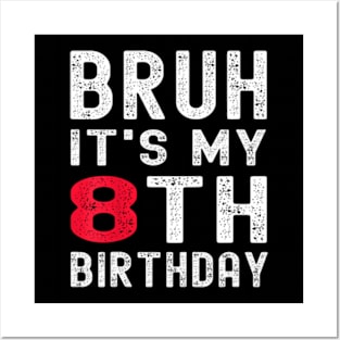 Kids Bruh It'S My 8Th Birthday 8 Year Old Birthday Posters and Art